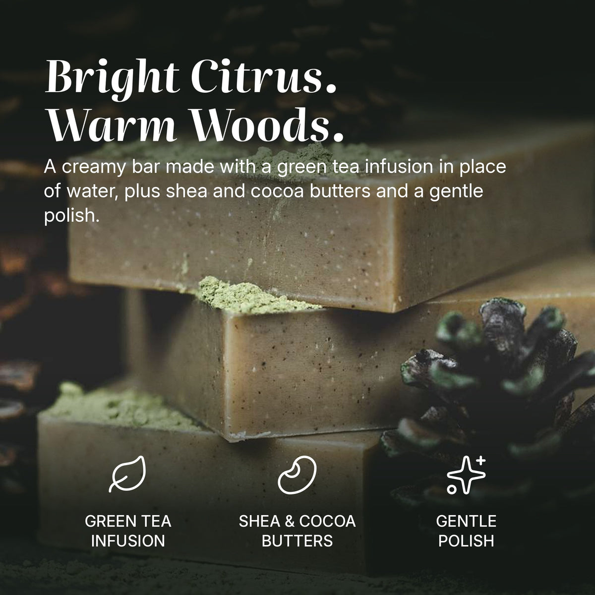 Citrus Woods Green Tea soap benefits: green tea infusion, shea & cocoa butters, gentle polish