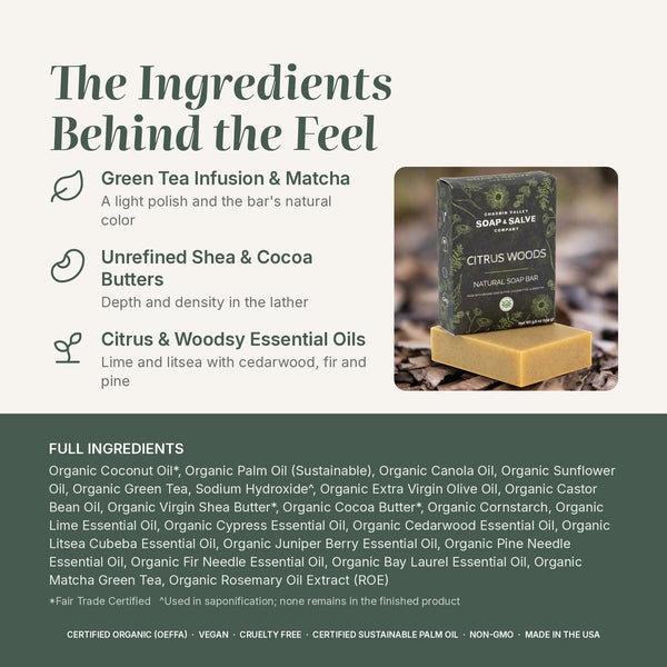 Citrus Woods soap ingredients: green tea & matcha, shea & cocoa butters, citrus and woodsy oils, full list